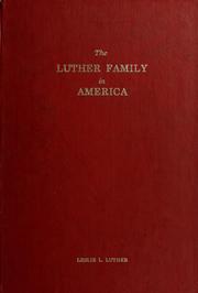 The Luther family in America: A genealogy of the descendants of Captain John Luther of the Massachusetts Bay Colony Leslie L. Luther